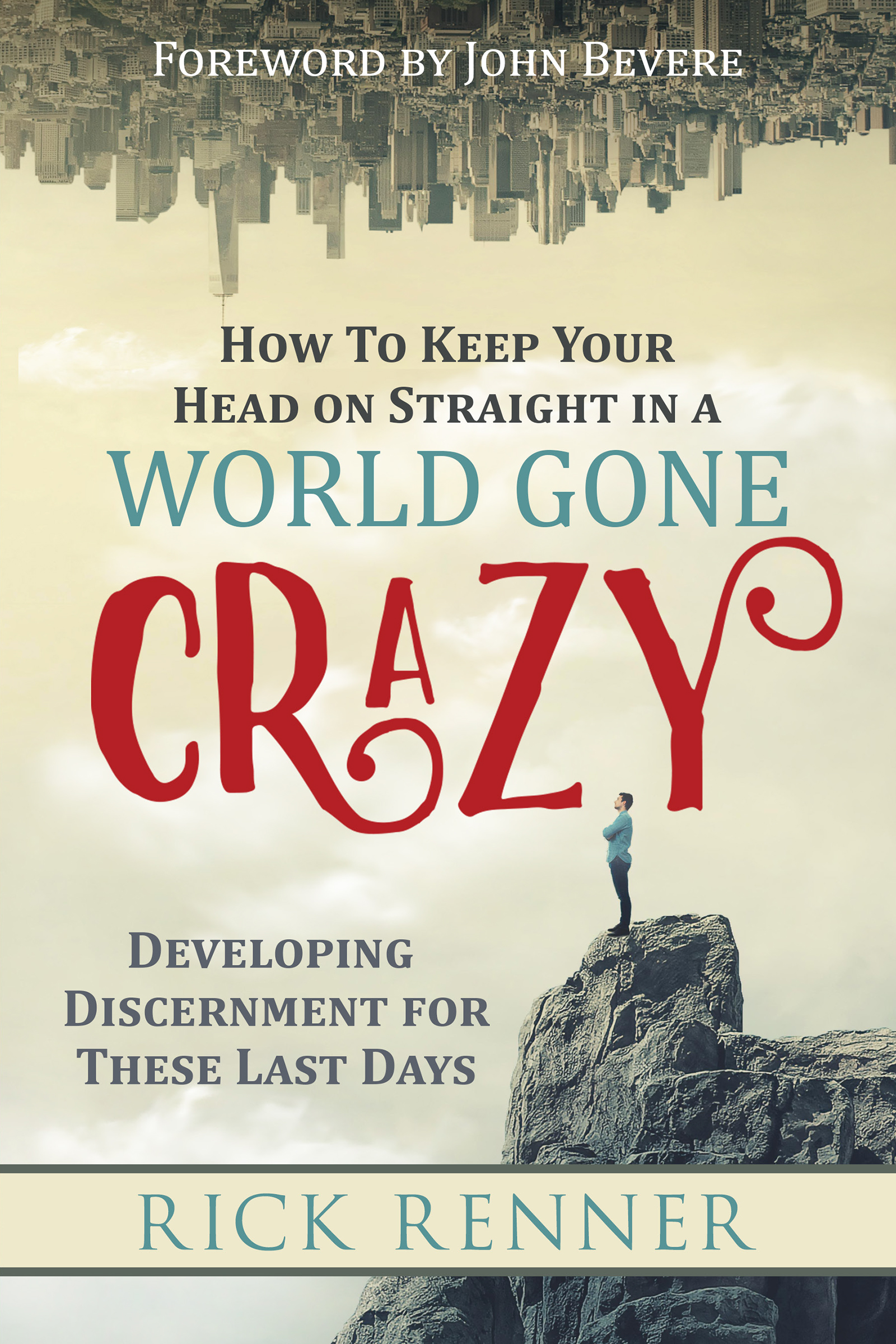 [8b8ca] #R.e.a.d^ How to Keep Your Head on Straight in a World Gone Crazy: Developing Discernment for These Last Days - Rick Renner @e.P.u.b%