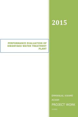 [a5adb] %Read! Performance Evaluation of Kwanyako Water Treatment Plant: Water Treatment Plant - David Ackah ~P.D.F#