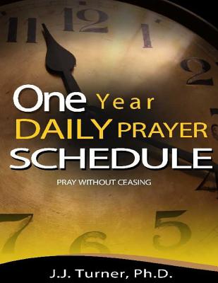 [193f6] ~R.e.a.d~ One Year Daily Prayer Schedule: Pray Without Ceasing - J J Turner ~PDF*