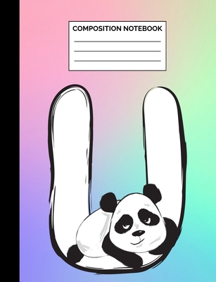 [c7e8a] %Full# @Download! Composition Notebook: Panda Rainbow Monogram Letter U Wide Ruled Lined Note Book - Initial Exercise Book & Journal with Lines for Kids, Teens, Students or Teachers to Write In at School, Work, Home, Office - 100 Lined Pages / 50 Sheets - Size 7.44 x 9.69 -  %PDF@