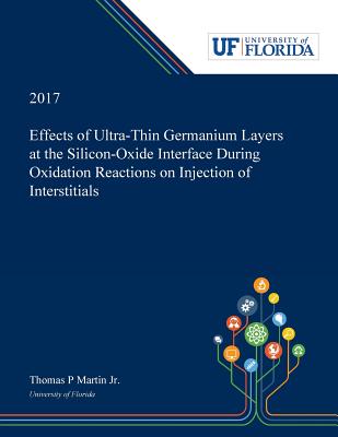 [a2dae] #Read! %Online@ Effects of Ultra-Thin Germanium Layers at the Silicon-Oxide Interface During Oxidation Reactions on Injection of Interstitials - Thomas Martin Jr *PDF@