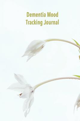 [9a4ce] %Read# !Online# Dementia Mood Tracking Journal: Carers log book for Dementia and Alzheimers sufferers - Improve the care of your loved one or patient - Dementia Activity Studio ^ePub@