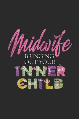 [6bb63] !Read! Midwife Bringing Out Your Inner Child: Blank Lined Notebook (6 x 9 - 120 pages) Midwives Notebook for Daily Journal, Diary, and Gift - Midwife Publishing #ePub@