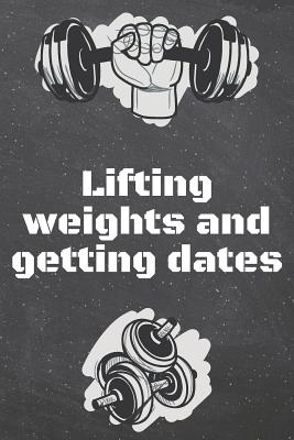 [67dac] #Full# *Download* Lifting weights and getting dates: Fitness Motivation Workout Dot Grid Notebook, Journal or Planner - Funny Weightlifting, Bodybuilding Athlete Gift Idea - Gym Diary - 110 dotted Pages -  #PDF%