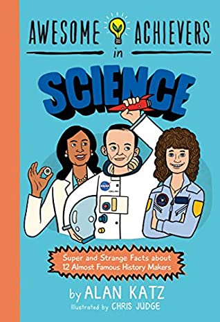 [30900] ^Full! ~Download! Awesome Achievers in Science: Super and Strange Facts about 12 Almost Famous History Makers - Alan Katz *ePub!