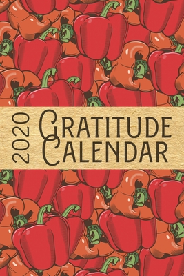 [d02e4] #F.u.l.l.# ^D.o.w.n.l.o.a.d~ 2020 Gratitude Calendar: Red Pepper - 365 Days Dated Gratitude Journal For A Thankful New Year - Grace Calahan *PDF!