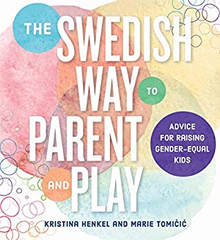 [f327f] %Read^ The Swedish Way to Parent and Play: Advice for Raising Gender-Equal Kids - Kristina Henkel ^P.D.F#