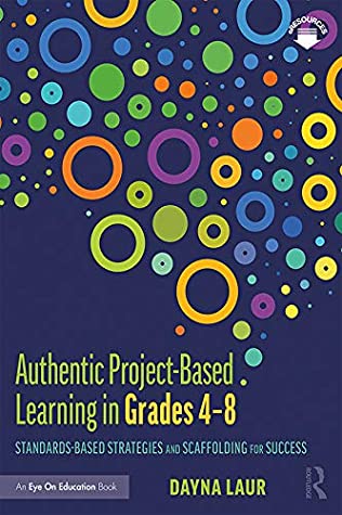 [315cf] ~F.u.l.l.! *D.o.w.n.l.o.a.d^ Authentic Project-Based Learning in Grades 4–8: Standards-Based Strategies and Scaffolding for Success - Dayna Laur ^PDF@