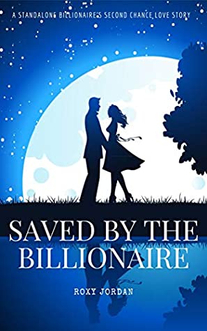 [05431] ~Read% ~Online# Saved by the Billionaire: A Standalone Billionaire's Second Chance Love Story - Roxy Jordan !P.D.F#