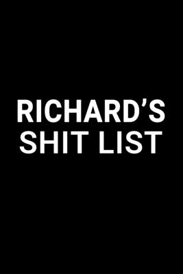 [62ef8] %Full% !Download* Richard's Shit List: Personalized Notebook for Men Named Richard - Funny Lined Note Book Pad - Black and White Novelty Notepad with Lines - Cool, Fun, Sarcastic Office Gag Gift for Adults - Coworker Boss Husband or Dad - Size 6x9 -  !PDF~