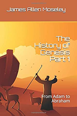 [100dd] %Read~ @Online~ The History of Genesis Part 1: From Adam to Abraham - James Allen Moseley @P.D.F#