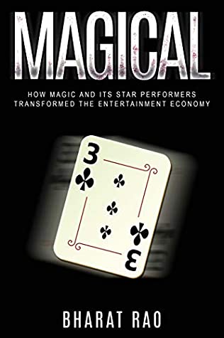 [b2147] #R.e.a.d! Magical: How Magic and its Star Performers Transformed the Entertainment Economy - Bharat Rao ^PDF@