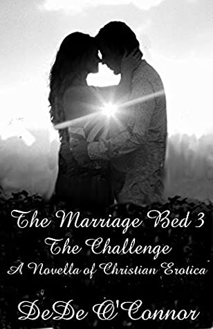 [29bd0] *Full! #Download% The Marriage Bed 3 - The Challenge, A Novella of Christian Erotica - DeDe O'Connor !P.D.F!