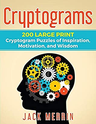 a1546] ^D.o.w.n.l.o.a.d* Cryptograms: 200 LARGE PRINT Cryptogram Puzzles of Inspiration, Motivation, and Wisdom - Jack Merrin @PDF^