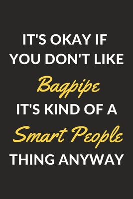 91f47] %D.o.w.n.l.o.a.d% It's Okay If You Don't Like Bagpipe It's Kind Of A Smart People Sport Anyway: A Bagpipe Journal Notebook to Write Down Things, Take Notes, Record Plans or Keep Track of Habits (6 x 9 - 120 Pages) -  %ePub%