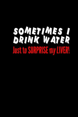 [3f692] %Full@ @Download^ Sometimes I Drink Water Just To Surprise My Liver!: Hangman Puzzles Mini Game Clever Kids 110 Lined Pages 6 X 9 In 15.24 X 22.86 Cm Single Player Funny Great Gift - Tik Tak Tuk ^P.D.F!