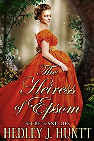 [a470f] ^Read* ^Online* The Heiress of Epsom: Secrets and Lies: A Historical Regency Romance Novel - Hedley J. Huntt ~ePub@