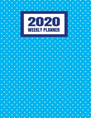 [e2f0f] ^Read! 2020 Weekly Planner: January 2020 - December 2020 Calendar Agenda And Daily Schedule - Cool Blue And White Polka Dot Pattern (8.5x11) - Protem Branch Planners %P.D.F~