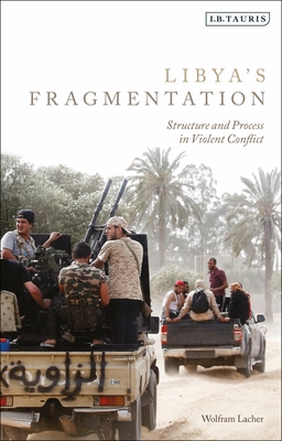 [3f28a] @F.u.l.l.~ *D.o.w.n.l.o.a.d@ Libya's Fragmentation: Structure and Process in Violent Conflict - Wolfram Lacher *e.P.u.b^