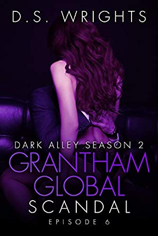 [a1dfb] ^R.e.a.d# #O.n.l.i.n.e^ Grantham Global: Scandal: Dark Alley Season Two - Episode 6 (Dark Alley Season 2) - D.S. Wrights *PDF%