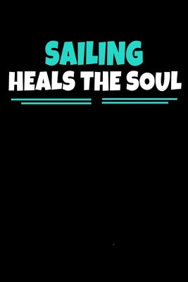 [f7f78] @Download~ Sailing Heals The Soul: Sailing Journal Gift 120 Blank Lined Page - Teesson Inc !e.P.u.b%